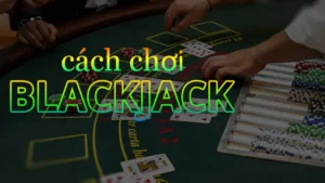 Trò Chơi Blackjack Tại 123B: Bí Quyết Từ Dân Cá Cược