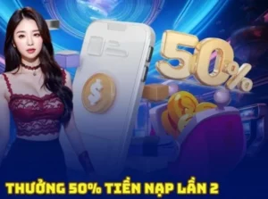 Nạp Lần 2 Tặng 50% Tại 123B: Bí Quyết Tận Dụng