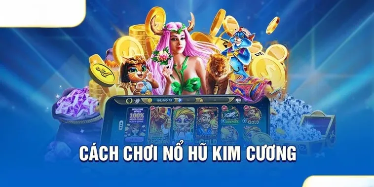 Khám Phá Nổ Hũ Kim Cương 123B: Bí Quyết Săn Thưởng Lớn
