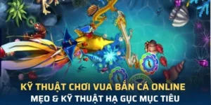 Khám Phá Cách Chơi Vua Bắn Cá Tại 123B Hiệu Quả Nhất